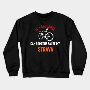 If I Collapse Pause My Strava Crewneck Sweatshirt